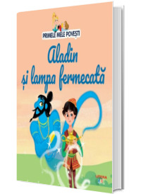 Volumul 12. Primele mele povesti. Aladin si lampa fermecata