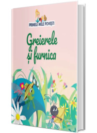 Volumul 26. Primele mele povesti. Greierele si furnica