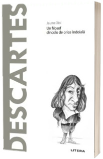 Volumul 5. Descopera Filosofia. Descartes