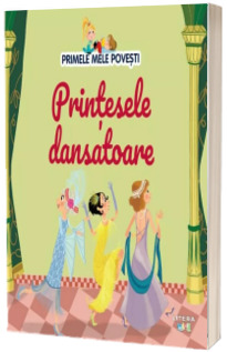 Volumul 65. Primele mele povesti. Printesele dansatoare