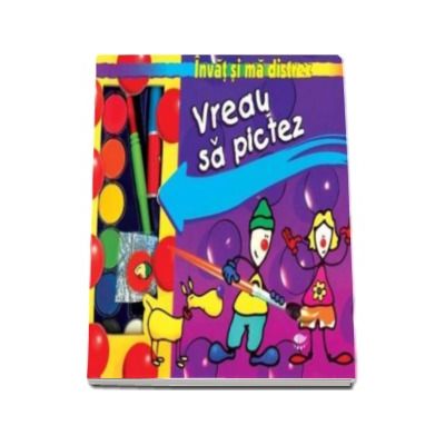 Vreau sa pictez - Cartea micului artist