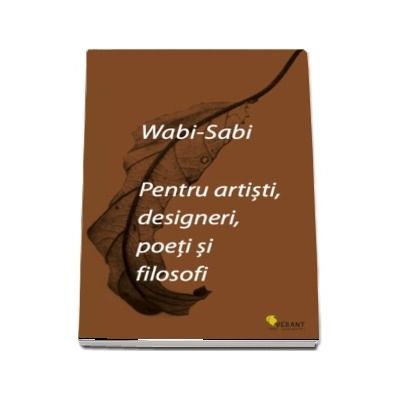 Wabi-sabi pentru artisti, designeri, poeti si filosofi