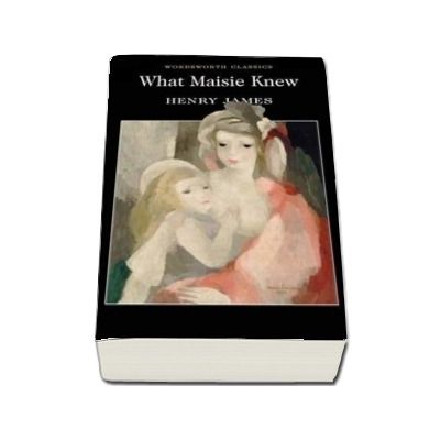 What Maisie Knew - Henry James