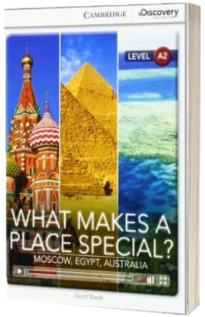 What Makes a Place Special? Moscow, Egypt, Australia Low Intermediate Book with Online Access