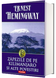 Zapezile de pe Kilimanjaro si alte povestiri (Editie cartonata)