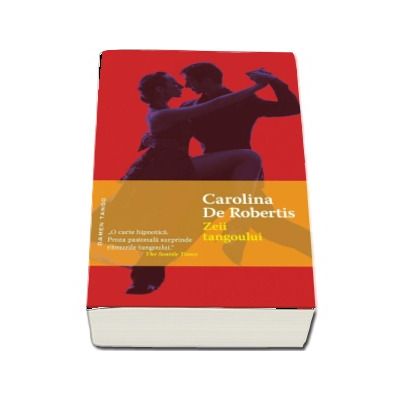 Zeii Tangoului - Carolina de Robertis