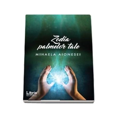 Zodia palmelor tale - Mihaela Aionesei