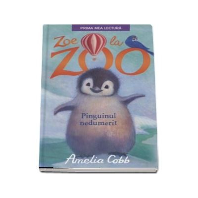 Zoe la zoo. Pinguinul nedumerit - Amelia Cobb (Prima mea lectura)